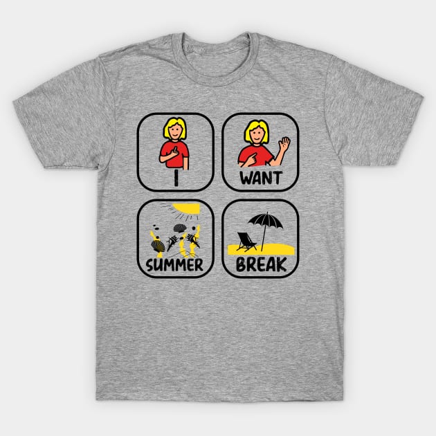 Funny Quote Speech Language Pathologist I Want Summer Break Teacher T-Shirt by Gaming champion